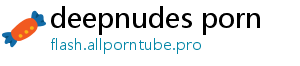 deepnudes porn